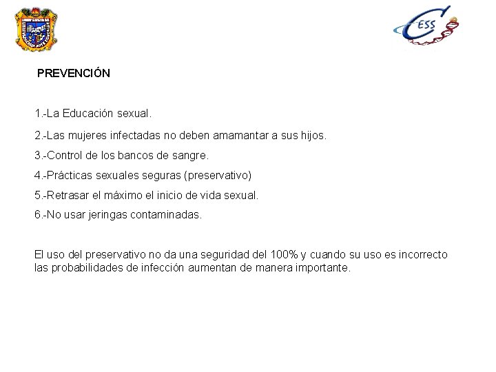 PREVENCIÓN 1. -La Educación sexual. 2. -Las mujeres infectadas no deben amamantar a sus