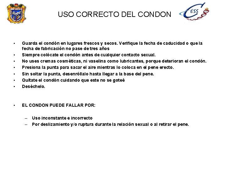 USO CORRECTO DEL CONDON • • Guarda el condón en lugares frescos y secos.