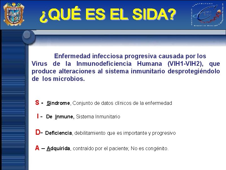 Enfermedad infecciosa progresiva causada por los Virus de la Inmunodeficiencia Humana (VIH 1 -VIH