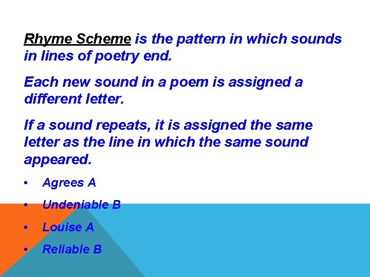 Rhyme Scheme is the pattern in which sounds in lines of poetry end. Each