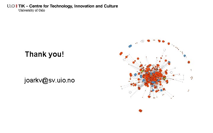 Thank you! joarkv@sv. uio. no 