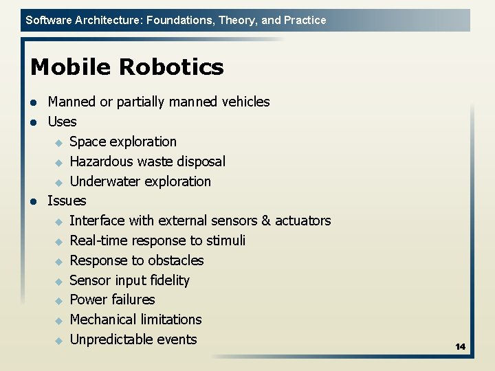 Software Architecture: Foundations, Theory, and Practice Mobile Robotics l l l Manned or partially