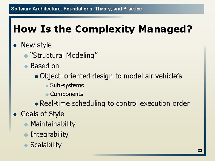 Software Architecture: Foundations, Theory, and Practice How Is the Complexity Managed? l New style