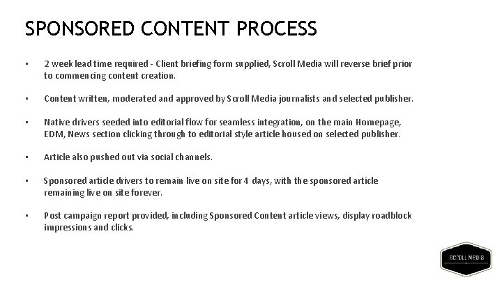 SPONSORED CONTENT PROCESS • 2 week lead time required - Client briefing form supplied,