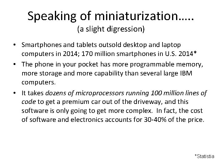 Speaking of miniaturization…. . (a slight digression) • Smartphones and tablets outsold desktop and