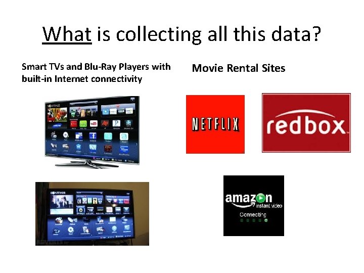 What is collecting all this data? Smart TVs and Blu-Ray Players with built-in Internet