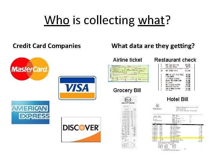 Who is collecting what? Credit Card Companies What data are they getting? Airline ticket