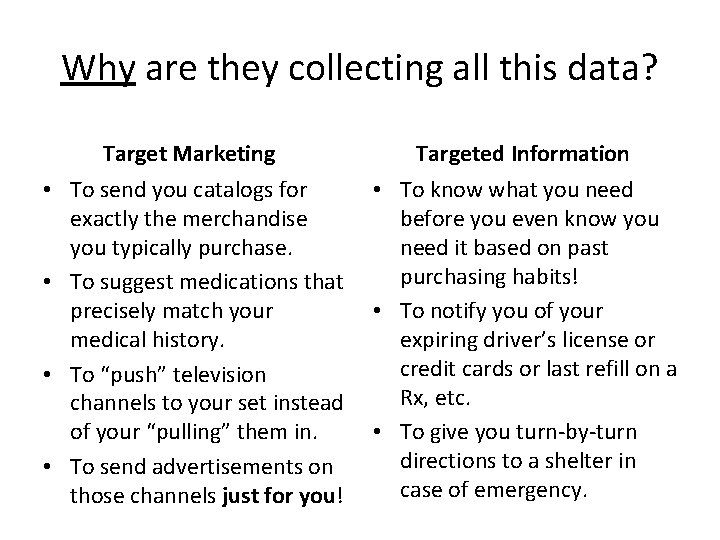 Why are they collecting all this data? Target Marketing Targeted Information • To send