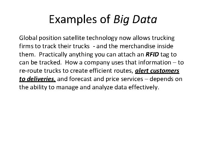 Examples of Big Data Global position satellite technology now allows trucking firms to track