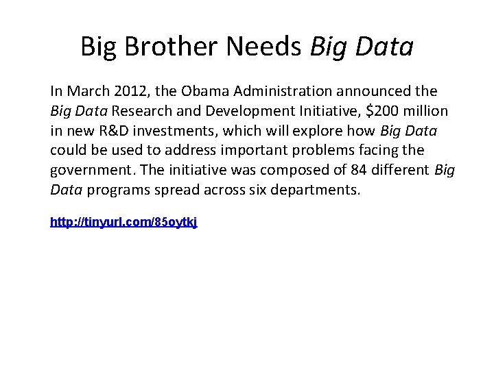 Big Brother Needs Big Data In March 2012, the Obama Administration announced the Big