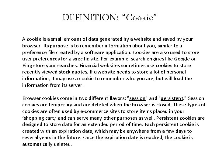 DEFINITION: “Cookie” A cookie is a small amount of data generated by a website