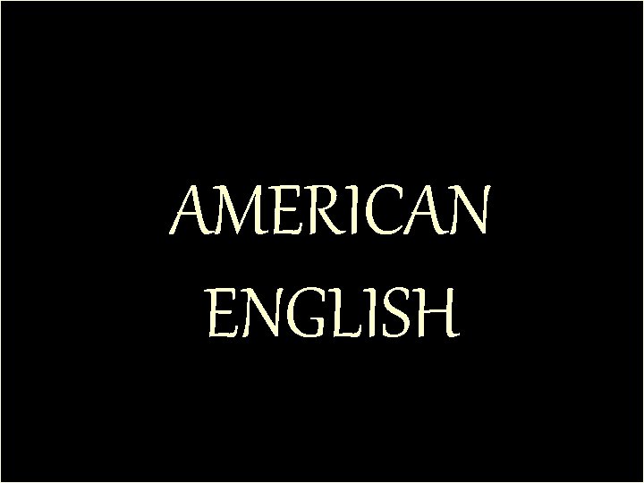 AMERICAN ENGLISH 