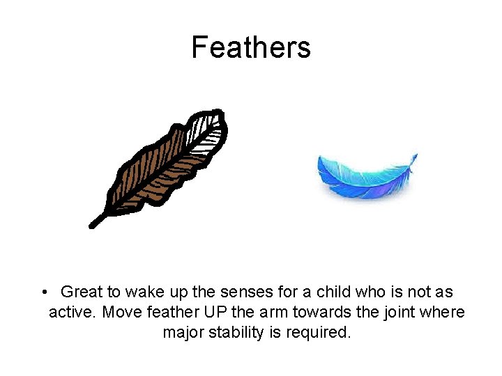Feathers • Great to wake up the senses for a child who is not