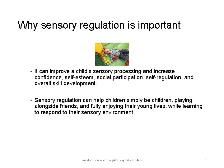 Why sensory regulation is important • It can improve a child’s sensory processing and