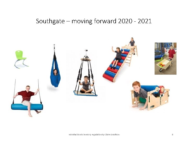 Southgate – moving forward 2020 - 2021 Introduction to Sensory regulation by Claire Goodson