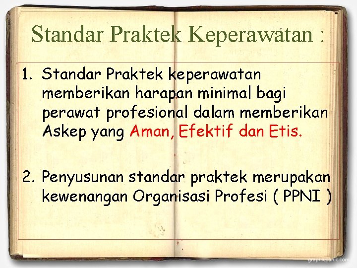 Standar Praktek Keperawatan : 1. Standar Praktek keperawatan memberikan harapan minimal bagi perawat profesional