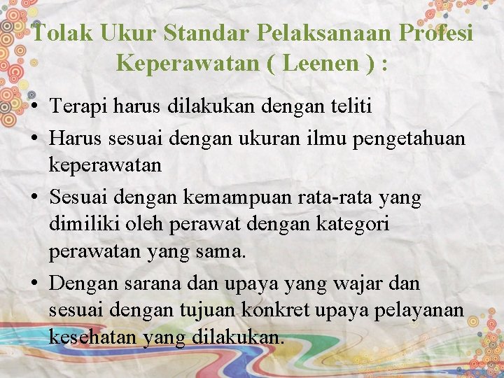 Tolak Ukur Standar Pelaksanaan Profesi Keperawatan ( Leenen ) : • Terapi harus dilakukan