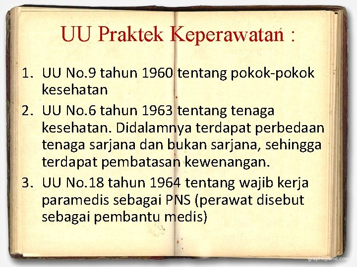 UU Praktek Keperawatan : 1. UU No. 9 tahun 1960 tentang pokok-pokok kesehatan 2.