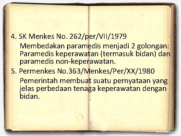 4. SK Menkes No. 262/per/VII/1979 Membedakan paramedis menjadi 2 golongan: Paramedis keperawatan (termasuk bidan)