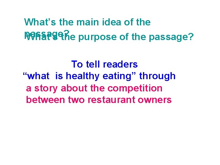 What’s the main idea of the passage? What’s the purpose of the passage? To