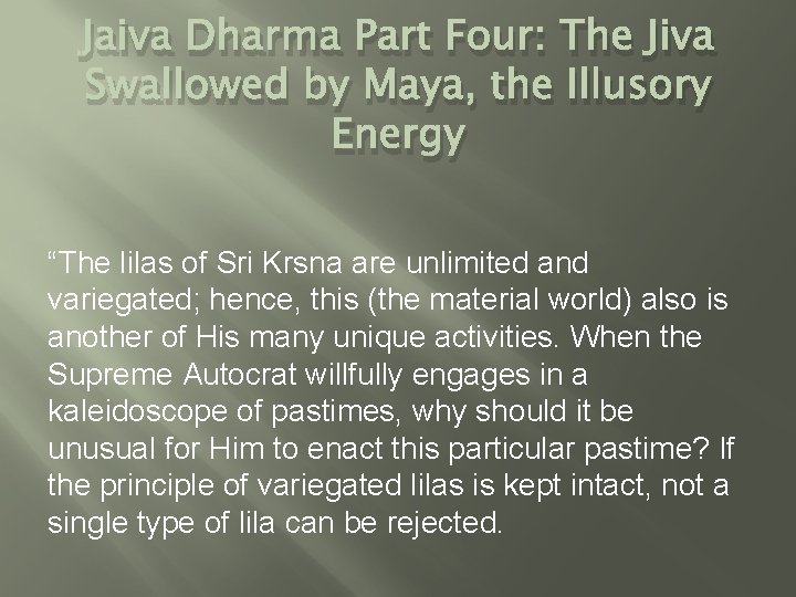 Jaiva Dharma Part Four: The Jiva Swallowed by Maya, the Illusory Energy “The lilas