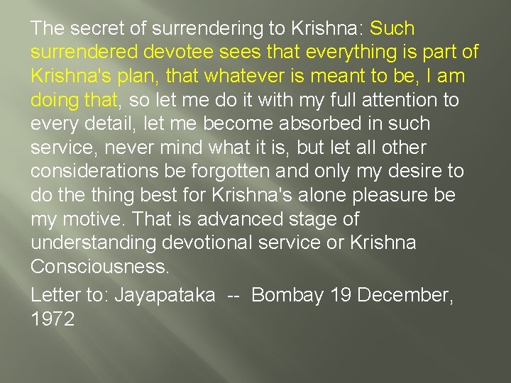 The secret of surrendering to Krishna: Such surrendered devotee sees that everything is part