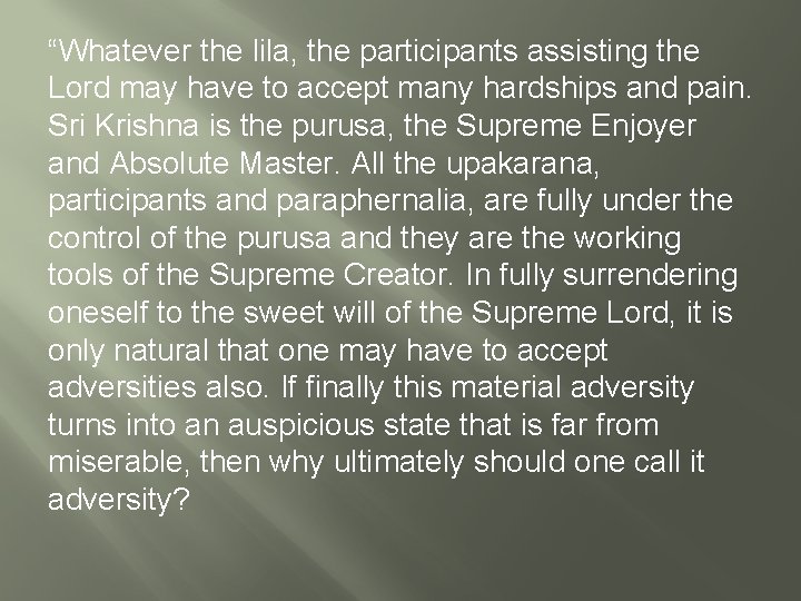 “Whatever the lila, the participants assisting the Lord may have to accept many hardships