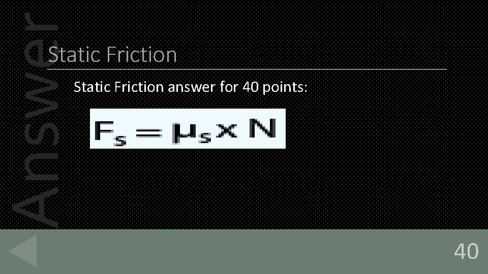 Answer Static Friction answer for 40 points: 40 