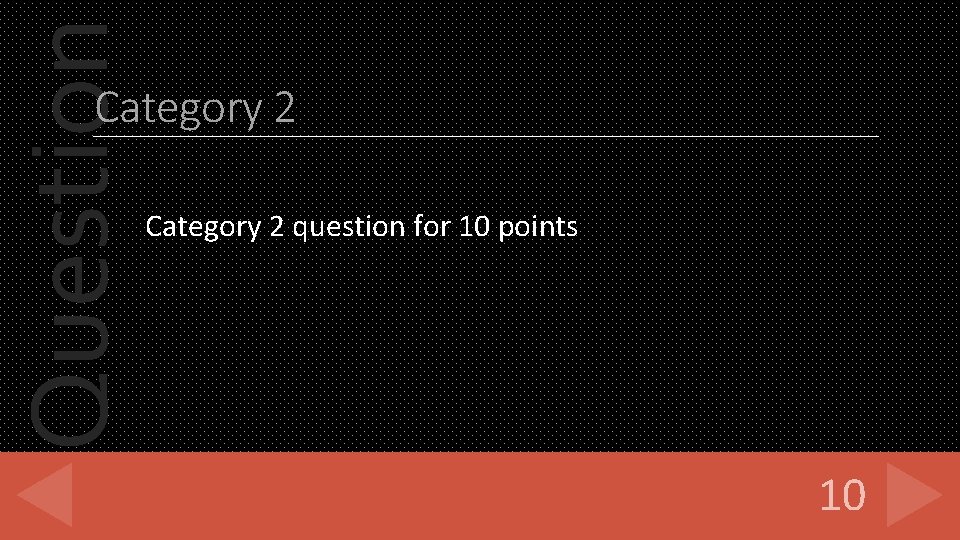 Question Category 2 question for 10 points 10 