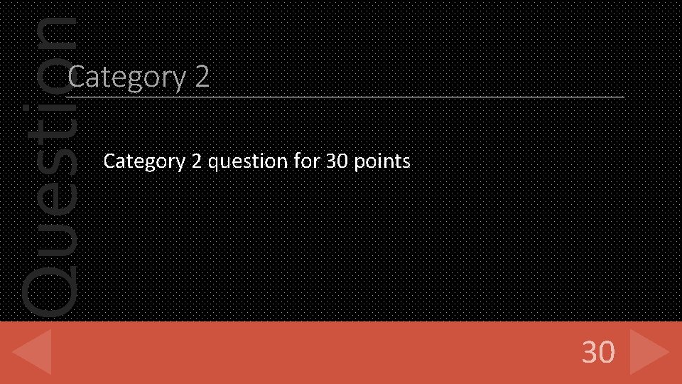 Question Category 2 question for 30 points 30 