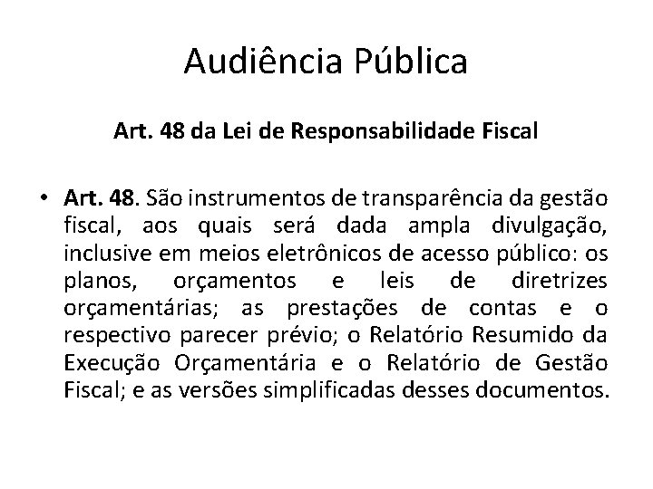 Audiência Pública Art. 48 da Lei de Responsabilidade Fiscal • Art. 48. São instrumentos