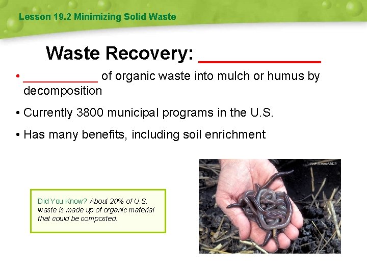 Lesson 19. 2 Minimizing Solid Waste Recovery: ______ • ______ of organic waste into