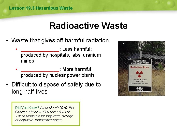 Lesson 19. 3 Hazardous Waste Radioactive Waste • Waste that gives off harmful radiation