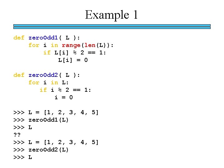 Example 1 def zero. Odd 1( L ): for i in range(len(L)): if L[i]