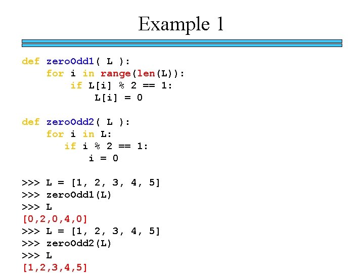 Example 1 def zero. Odd 1( L ): for i in range(len(L)): if L[i]