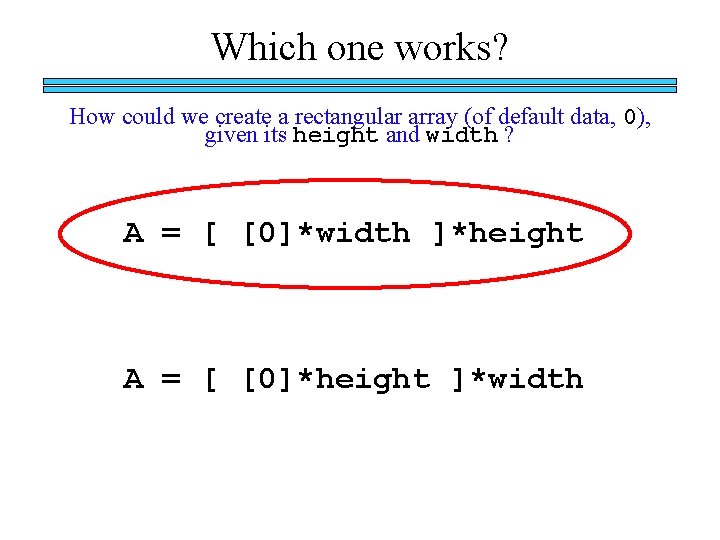 Which one works? How could we create a rectangular array (of default data, 0),