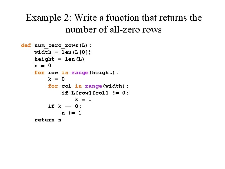 Example 2: Write a function that returns the number of all-zero rows def num_zero_rows(L):