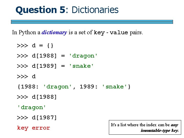 Question 5: Dictionaries In Python a dictionary is a set of key - value