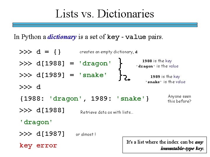 Lists vs. Dictionaries In Python a dictionary is a set of key - value