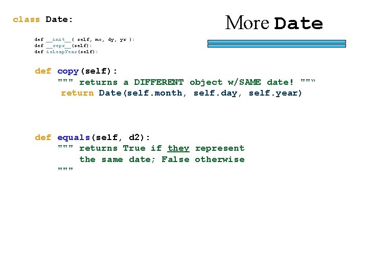 class Date: More Date def __init__( self, mo, dy, yr ): def __repr__(self): def