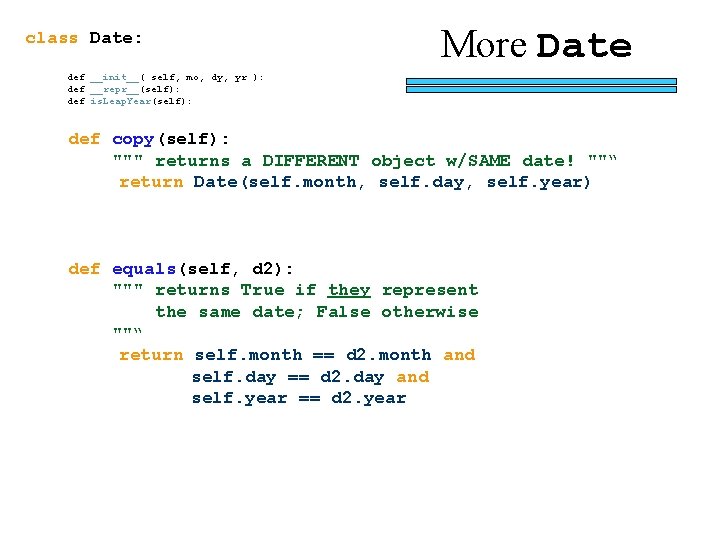 class Date: More Date def __init__( self, mo, dy, yr ): def __repr__(self): def