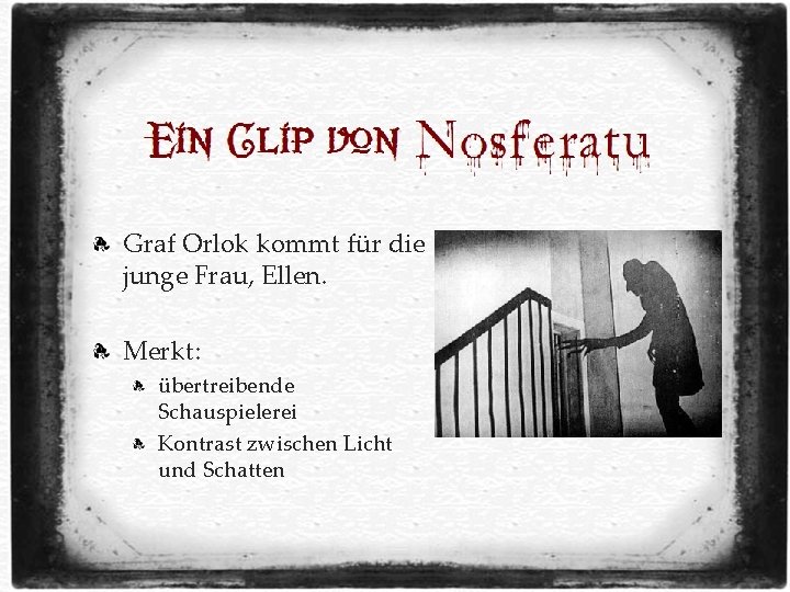 Graf Orlok kommt für die junge Frau, Ellen. Merkt: übertreibende Schauspielerei Kontrast zwischen Licht Graf Orlok kommt für die junge Frau, Ellen. Merkt: übertreibende Schauspielerei Kontrast zwischen Licht