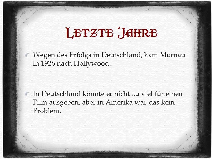 Wegen des Erfolgs in Deutschland, kam Murnau in 1926 nach Hollywood. In Deutschland könnte Wegen des Erfolgs in Deutschland, kam Murnau in 1926 nach Hollywood. In Deutschland könnte