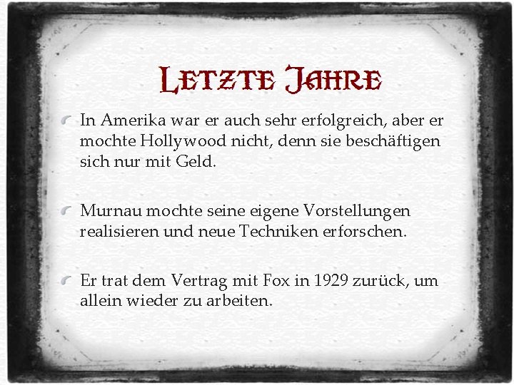 In Amerika war er auch sehr erfolgreich, aber er mochte Hollywood nicht, denn sie In Amerika war er auch sehr erfolgreich, aber er mochte Hollywood nicht, denn sie