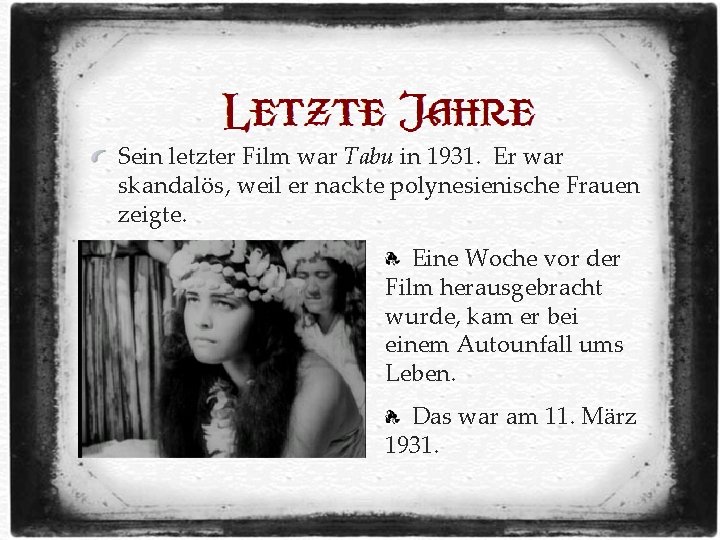 Sein letzter Film war Tabu in 1931. Er war skandalös, weil er nackte polynesienische Sein letzter Film war Tabu in 1931. Er war skandalös, weil er nackte polynesienische