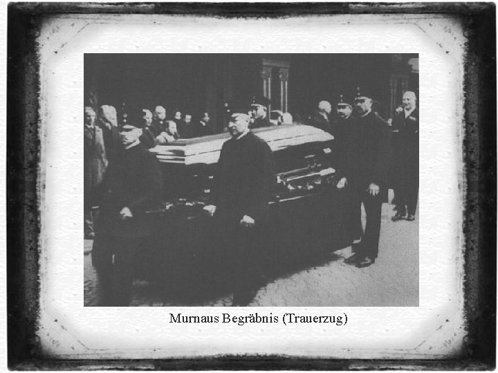 Murnaus Begräbnis (Trauerzug) Murnaus Begräbnis (Trauerzug)