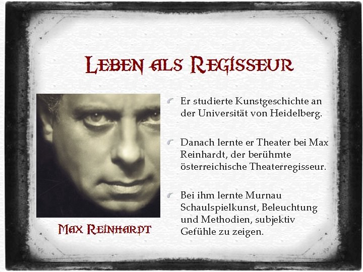 Er studierte Kunstgeschichte an der Universität von Heidelberg. Danach lernte er Theater bei Max Er studierte Kunstgeschichte an der Universität von Heidelberg. Danach lernte er Theater bei Max