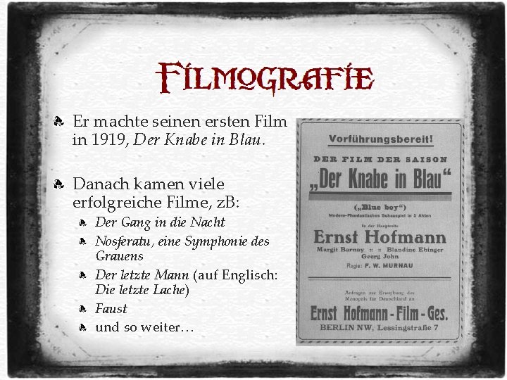 Er machte seinen ersten Film in 1919, Der Knabe in Blau. Danach kamen viele Er machte seinen ersten Film in 1919, Der Knabe in Blau. Danach kamen viele