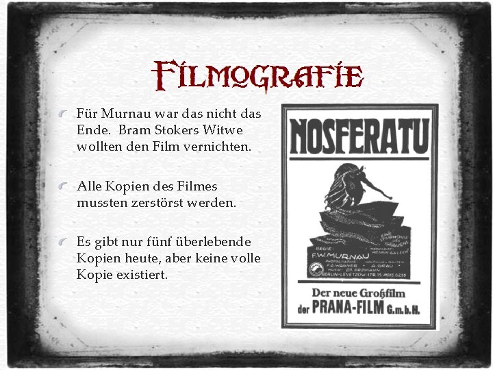 Für Murnau war das nicht das Ende. Bram Stokers Witwe wollten den Film vernichten. Für Murnau war das nicht das Ende. Bram Stokers Witwe wollten den Film vernichten.