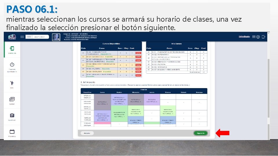 PASO 06. 1: mientras seleccionan los cursos se armará su horario de clases, una